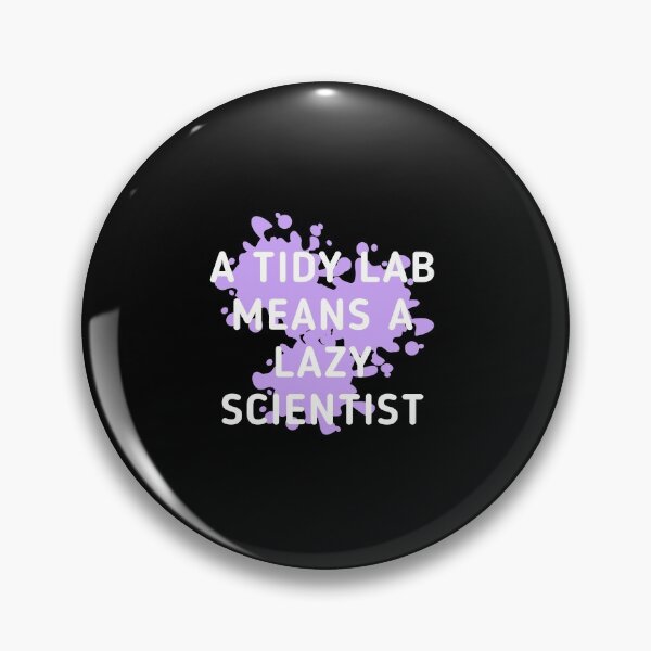 Item preview, A Tidy Lab Means A Lazy Scientist (black background) designed and sold by Sci-Ninja-Blog.