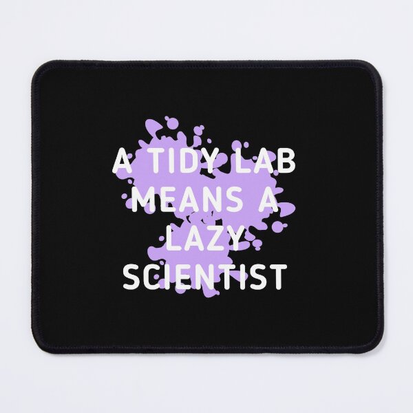 Item preview, A Tidy Lab Means A Lazy Scientist (black background) designed and sold by Sci-Ninja-Blog.