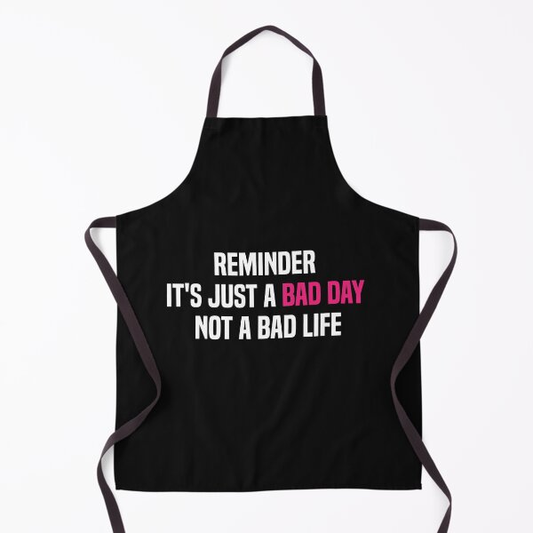 Item preview, reminder it's just a bad day not a bad life designed and sold by melshirt-shop.