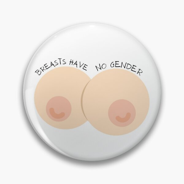 Item preview, Copy of Breasts have no gender designed and sold by mjalred.