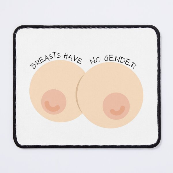 Item preview, Copy of Breasts have no gender designed and sold by mjalred.