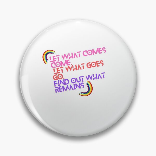 Item preview, "Let what comes come. Let what goes go. Find out what remains." designed and sold by storeAN.