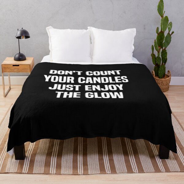 Item preview, don't count your candles just enjoy the glow designed and sold by melshirt-shop.