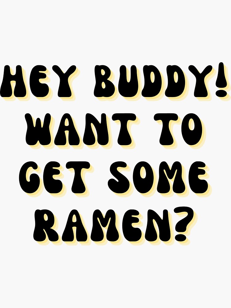 "Hey Buddy! Nendou Quote" Sticker by bgadams Redbubble