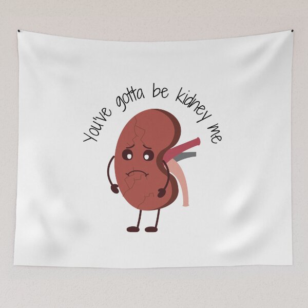 Item preview, You've Gotta Be Kidney Me designed and sold by Sci-Ninja-Blog.