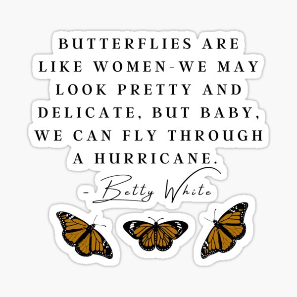 Betty White Butterflies Are Like Women Quote Sticker