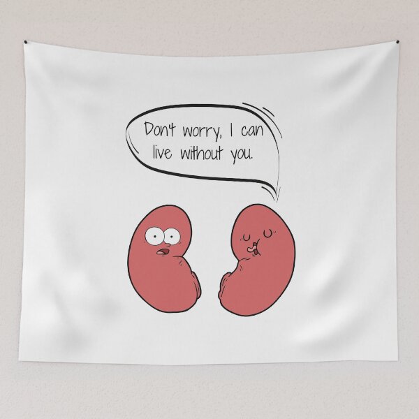 Item preview, Don't Worry, I Can Live Without You - Kidney Joke designed and sold by Sci-Ninja-Blog.