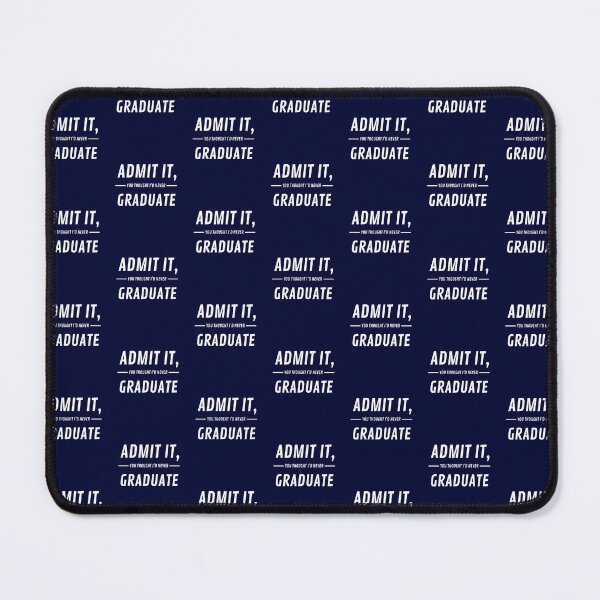 Item preview, admit it you thought i'd never graduate designed and sold by champagnemoment.