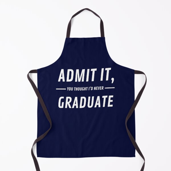 Item preview, admit it you thought i'd never graduate  designed and sold by champagnemoment.