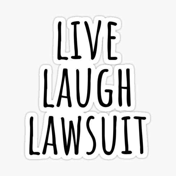 "Live Laugh Lawsuit " Sticker for Sale by thatDesignVibes Redbubble