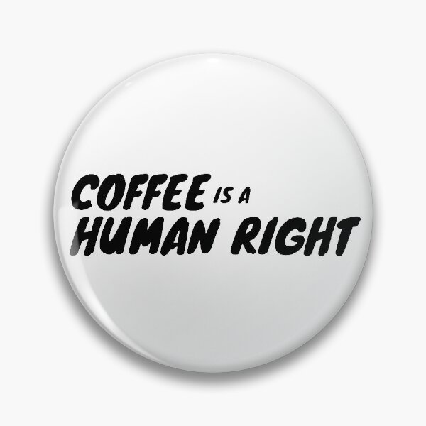 Item preview, Coffee is a Human Right designed and sold by vlyn18.