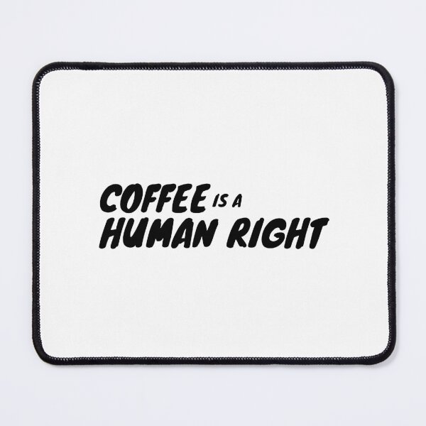 Item preview, Coffee is a Human Right designed and sold by vlyn18.