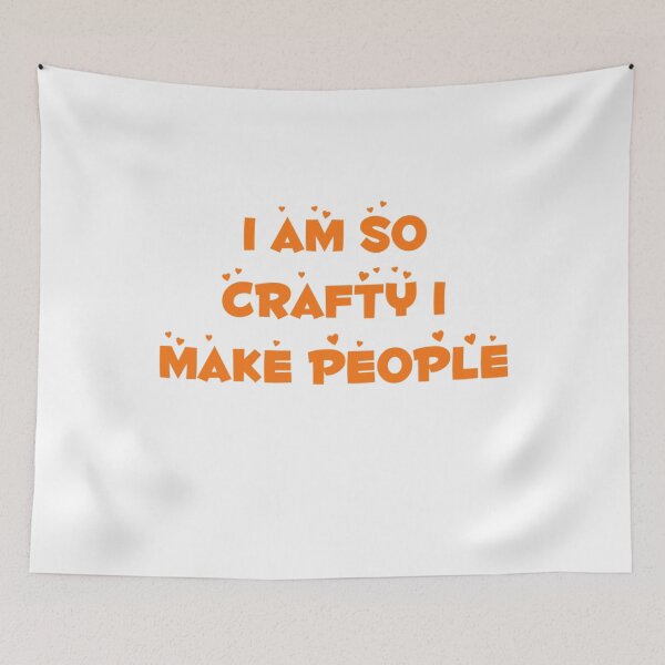Item preview, I Am So Crafty I Make People designed and sold by Unique1001.