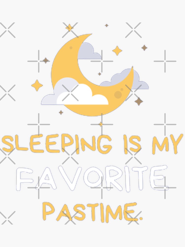 Sleeping Is My Favourite Pastime Sticker By Harry0007 Redbubble 