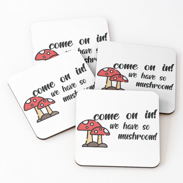 Item preview, Come On In We Have So Mushroom designed and sold by shotofash.