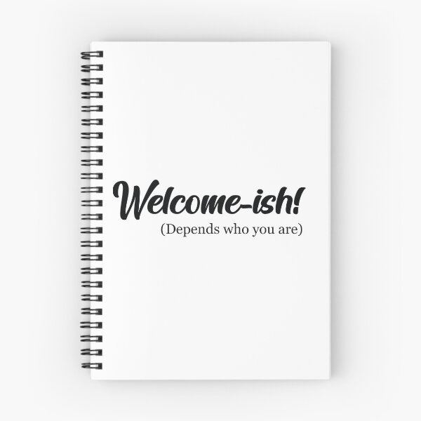 Item preview, Welcome-ish Depends Who You Are designed and sold by shotofash.