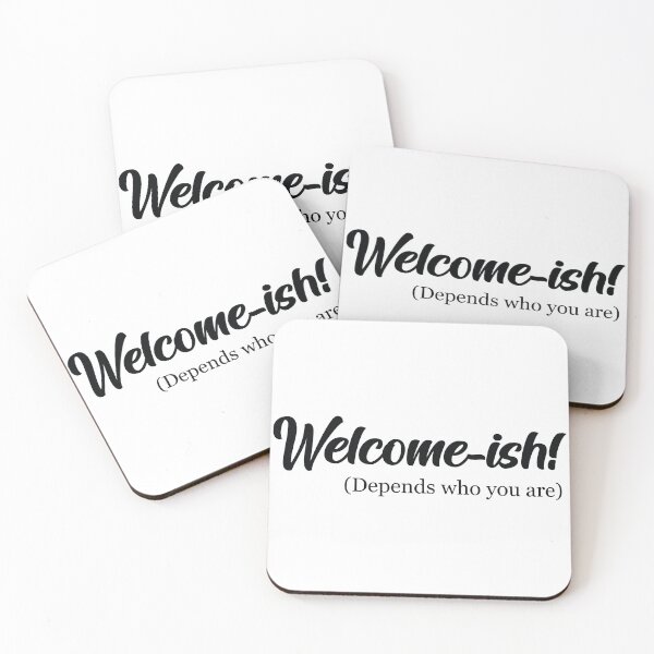 Item preview, Welcome-ish Depends Who You Are designed and sold by shotofash.