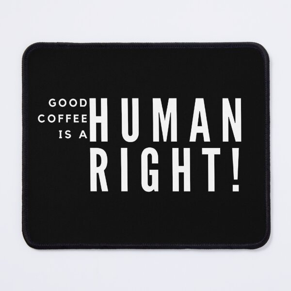 Item preview, Good Coffee is A Human Right designed and sold by vlyn18.