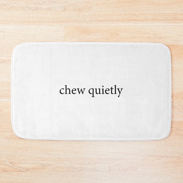 Item preview, Chew Quietly designed and sold by walepave.