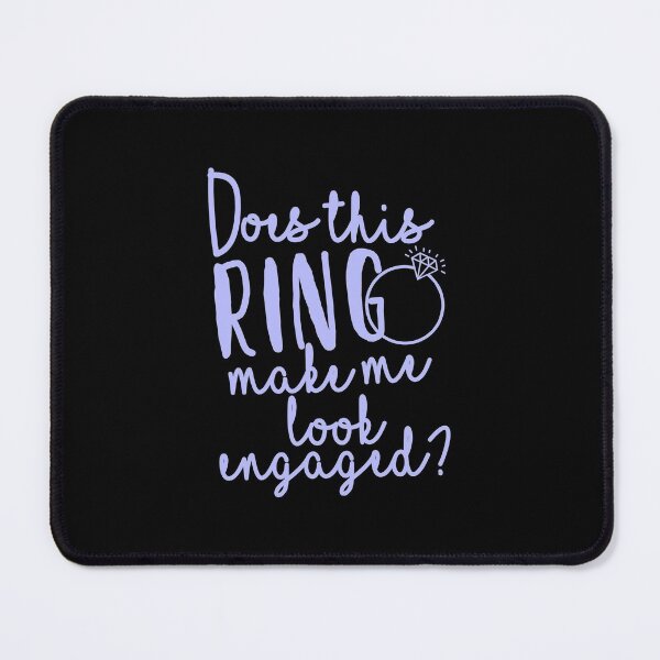 Item preview, Does This Ring Make Me Look Engaged? designed and sold by Zaveroa.