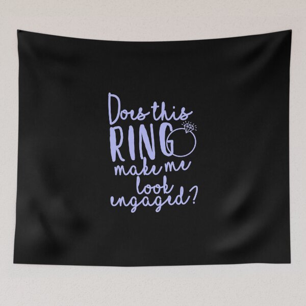 Item preview, Does This Ring Make Me Look Engaged? designed and sold by Binod Kashyap.