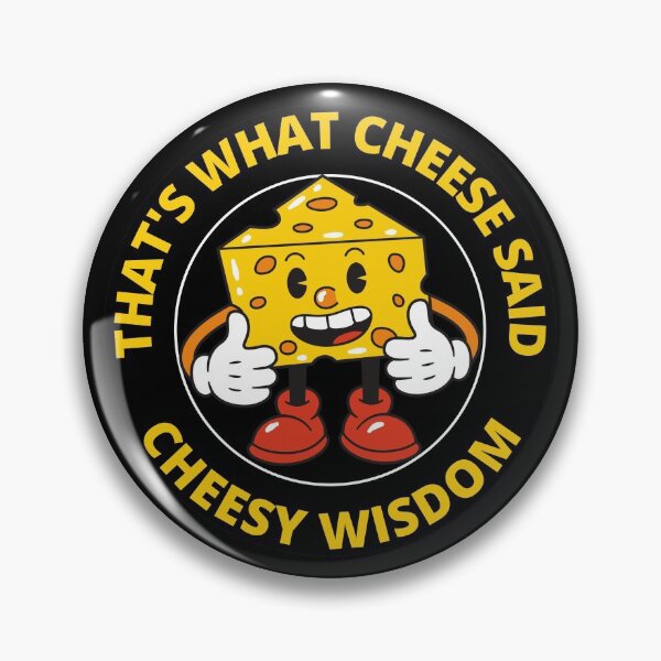 Item preview, Funny That's What Cheese Said Cheesy Wisdom designed and sold by RGRamsey.