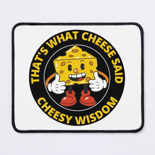 Item preview, Funny That's What Cheese Said Cheesy Wisdom designed and sold by RGRamsey.