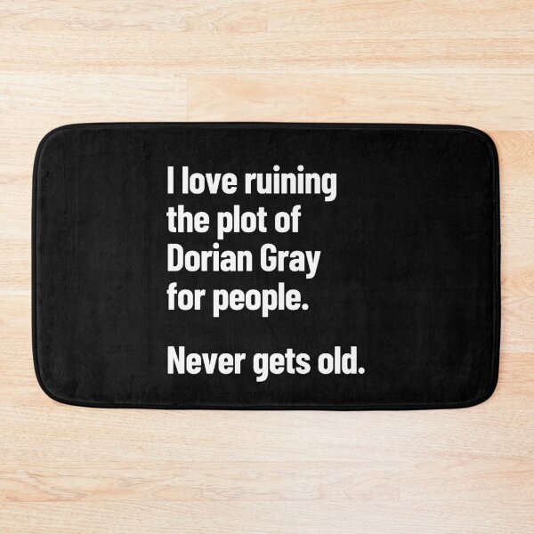 Item preview, I Love Ruining The Plot Of Dorian Gray For People Never Gets Old designed and sold by Legit Hooligan.
