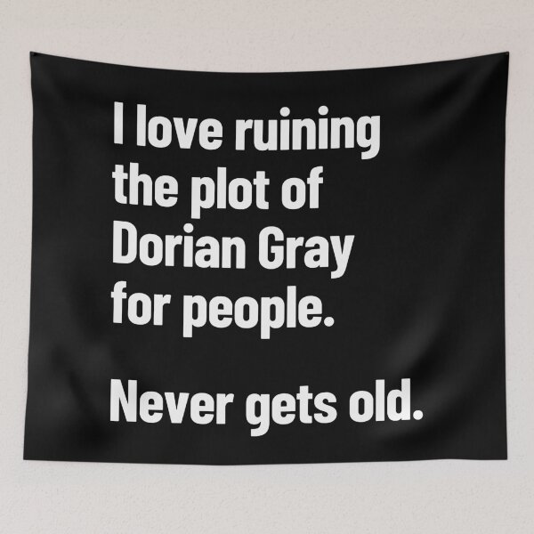 Item preview, I Love Ruining The Plot Of Dorian Gray For People Never Gets Old designed and sold by Legit Hooligan.