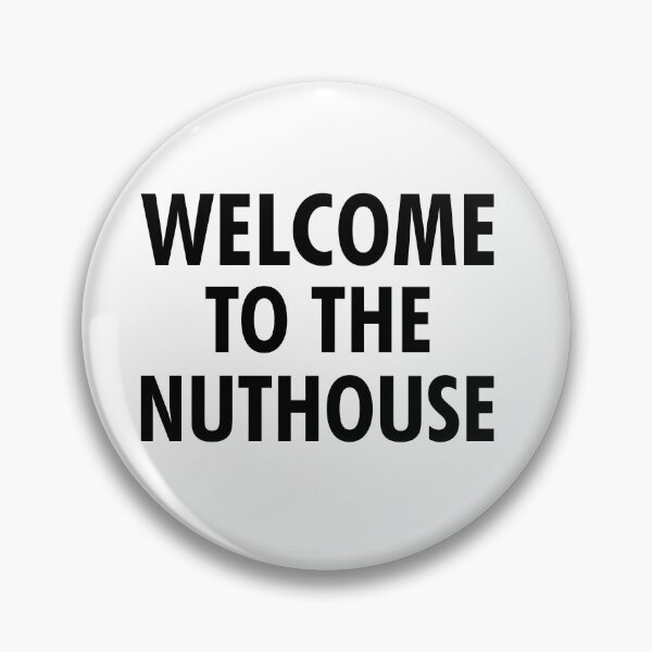 Item preview, Welcome To The Nuthouse designed and sold by shotofash.