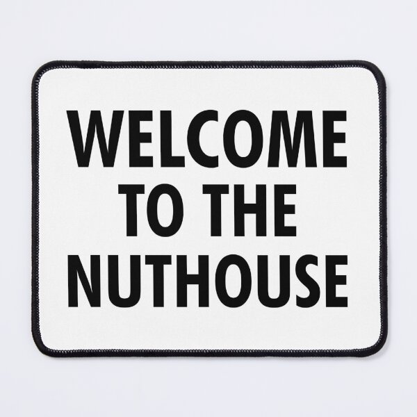 Item preview, Welcome To The Nuthouse designed and sold by shotofash.