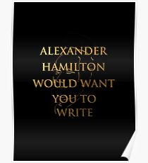 Alexander Hamilton Would Want You To Write (Silhouette) Poster