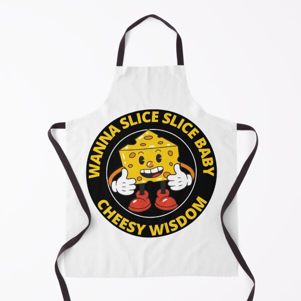 Item preview, Wanna Slice Slice Baby Cheesy Wisdom designed and sold by RGRamsey.