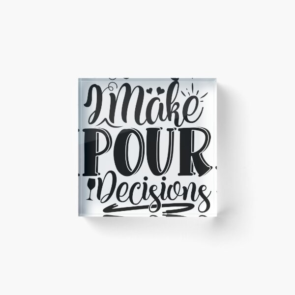 Item preview, I make pour decisions designed and sold by Best-Designers.