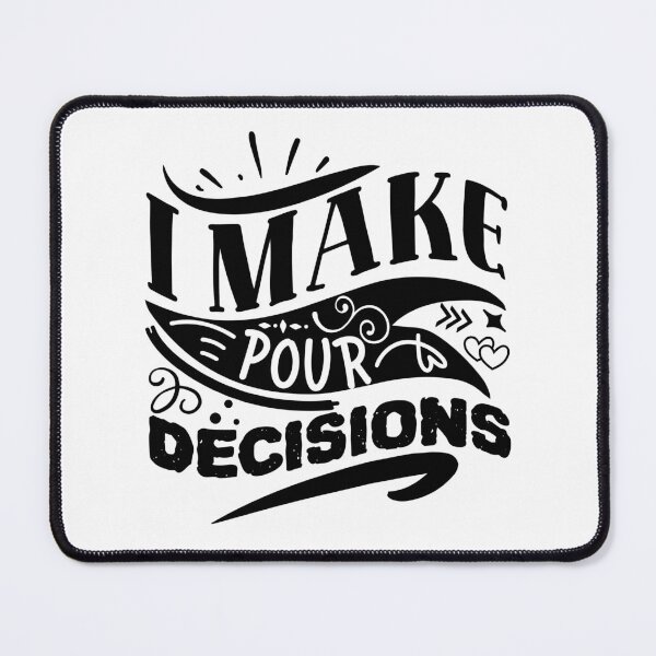 Item preview, I make pour decisions designed and sold by Best-Designers.