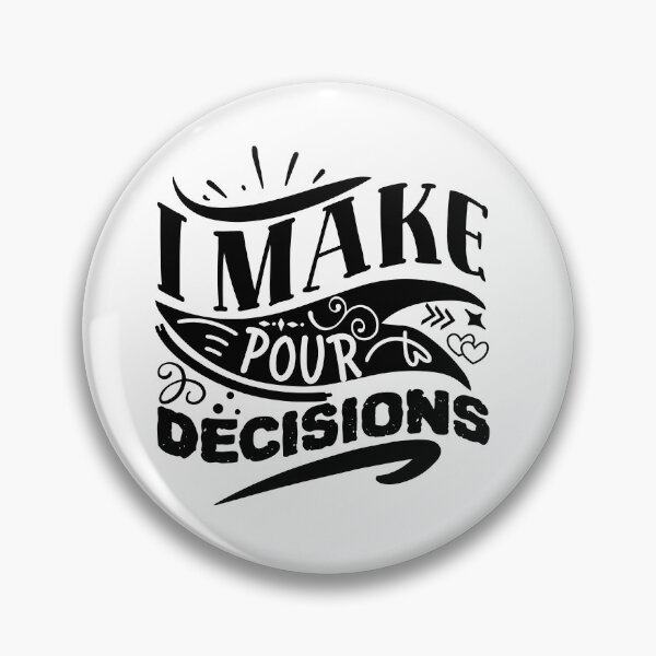 Item preview, I make pour decisions designed and sold by Best-Designers.