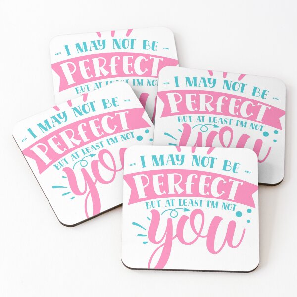 Item preview, I may not be perfect but at least i'm not you designed and sold by Best-Designers.