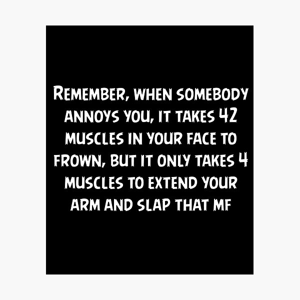 remember-when-somebody-annoys-you-it-takes-42-muscles-in-your-face