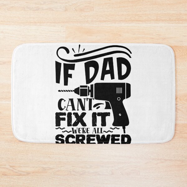 Item preview, If dad cant fix it we are all screwed designed and sold by Best-Designers.