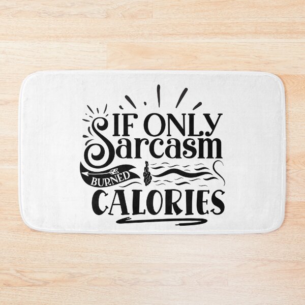 Item preview, If only sarcasm burned calories designed and sold by Best-Designers.