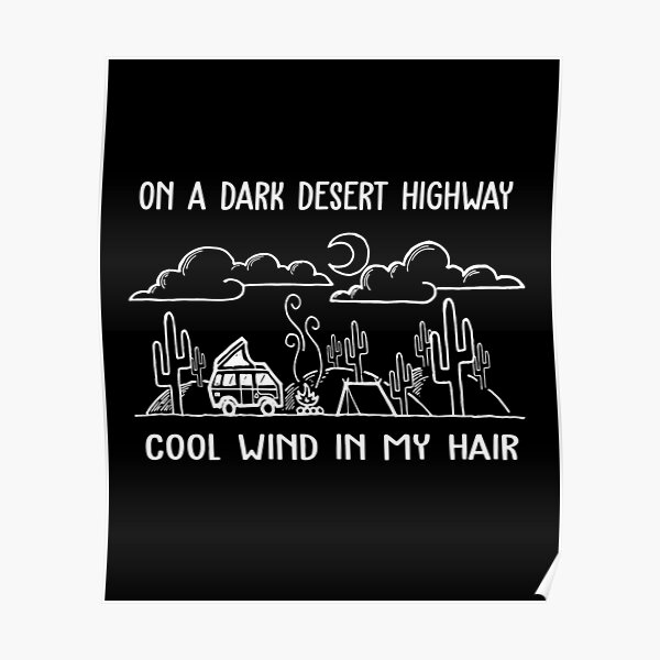 "On The Dark Desert Highway" Poster for Sale by AlJefferson Redbubble