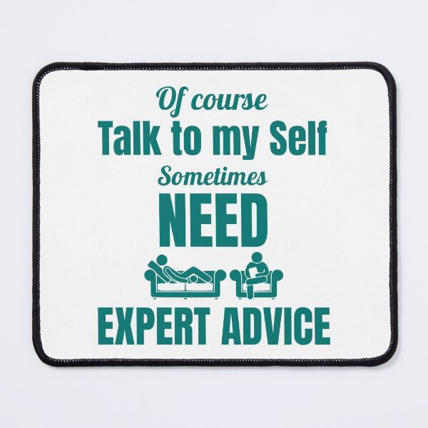 Item preview, Of course talk to my self sometimes need expert advice designed and sold by RomualdGR.