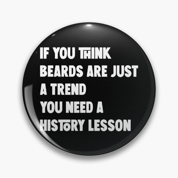 Item preview, If you think beards are just a trend you need a history lesson designed and sold by HorizonDesignz.