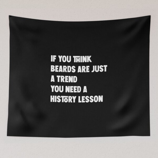 Item preview, If you think beards are just a trend you need a history lesson designed and sold by HorizonDesignz.