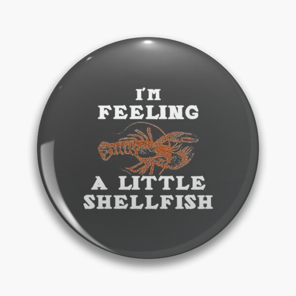 Item preview, I_m Feeling A Little Shellfish   designed and sold by Jinosartt.