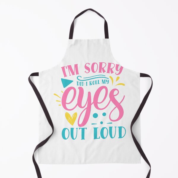 Item preview, Im sorry did i roll my eyes out loud designed and sold by Best-Designers.