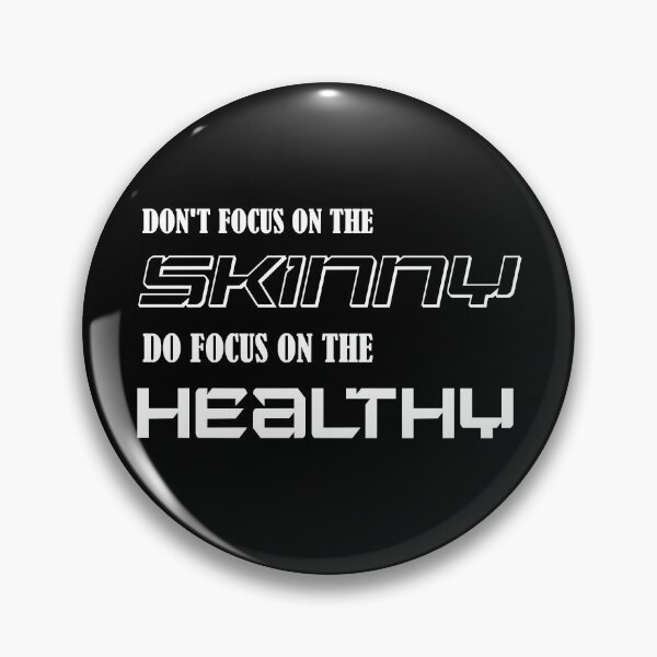 Item preview, DONT FOCUS ON THE SKINNY DO FOCUS ON THE HEALTHY designed and sold by ChrisDaniel79.