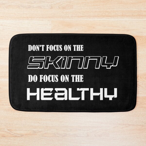 Item preview, DONT FOCUS ON THE SKINNY DO FOCUS ON THE HEALTHY designed and sold by ChrisDaniel79.