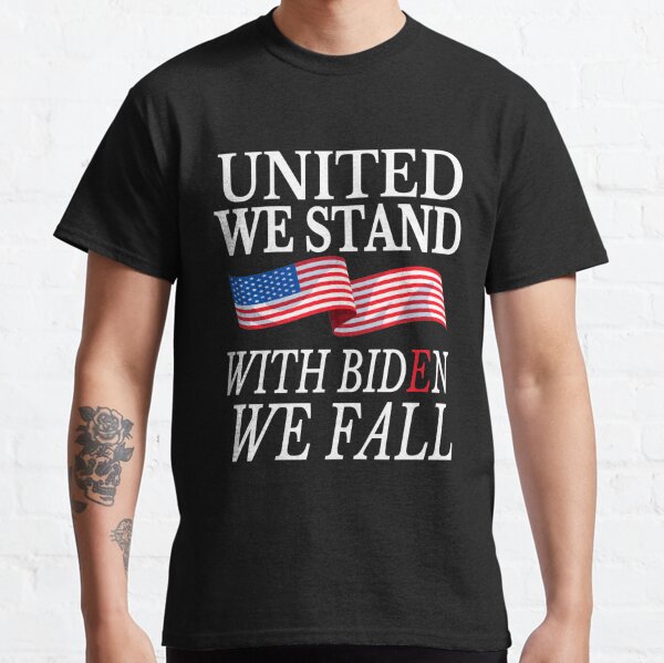 United We Stand With Biden We Fall Anti Biden Republican Classic T-Shirt