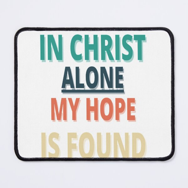 Item preview, In Christ Alone My Hope is Found Christian Quote designed and sold by TheReporter1.